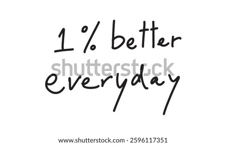 1% one percent better everyday text calligraphy hand written lettering script black color object motivation percentage business financial health spiration symbol sign balance activity wellness improve