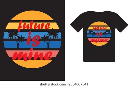 
1. Retro Sunset "Future is Mine" T-Shirt Design

