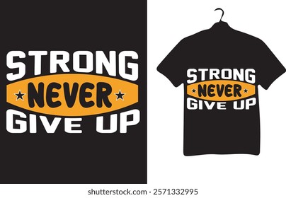 
1. "Strong Never Give Up Motivational T-Shirt"
