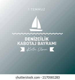 1 temmuz, denizcilik ve kabotaj bayramı kutlu olsun
 boat, sea vector and turkish text translation: 1 july maritime and cabotage holiday