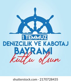 1 Temmuz Denizcilik ve Kabotaj Bayrami Kutlu Olsun. English translate: 1 June Happy Marine and cabotage festival