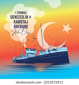 1 Temmuz Denizcilik ve Kabotaj Bayrami Kutlu Olsun. Traducción al inglés: 1 de junio Festival Happy Marine y cabotaje