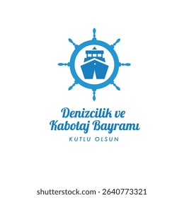 1 temmuz denizcilik ve kabotaj bayramı kutlu olsun. Denizcilik ve kabotaj bayrami. Turkish text Translation: Happy Maritime and Cabotage Day