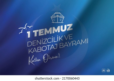 1 Temmuz Kabotaj ve Denizcilik Günü kutlu olsun! Traducción: ¡Feliz 1 de julio, Cabotaje y Día Marítimo! Día marítimo y de cabotaje. 1 de julio, cartel, afiche, diseño de publicaciones en medios sociales, mar, vector, historia