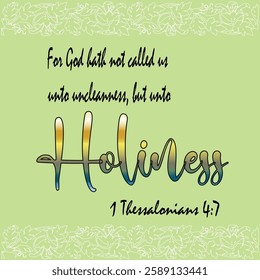 1 Thessalonians 4:7 For God hath not called us unto uncleanness, but unto holiness.
