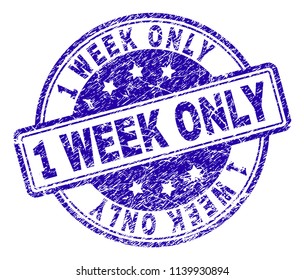 1 WEEK ONLY stamp seal imprint with grunge texture. Designed with rounded rectangles and circles. Blue vector rubber print of 1 WEEK ONLY label with corroded texture.