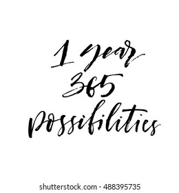 1 year 365 possibilities postcard. Hand drawn holiday lettering. Ink illustration. Modern brush calligraphy. Isolated on white background. 
