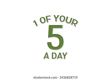 1 of your 5 a day concept vector illustration. One of your five a day. 