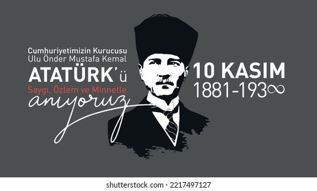 10 Kasım 1938. Atatürk'ü anıyoruz.
Translation: We commemorate the founder of our republic, the great leader Mustafa Kemal Atatürk, with respect and gratitude. 10 November 1881 1938