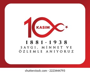 10 Kasım Atatürk Anma Günü, Saygıyla Anıyoruz. 1881-1938. (Ankara Turkiye) Translate: November 10 is the anniversary of Ataturk death. 1938-1881. (Ankara Turkey)