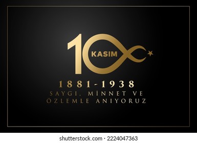 10 Kasım Atatürk Anma Günü, Saygıyla Anıyoruz. 1881-1938. (Ankara Turkiye) Translate: November 10 is the anniversary of Ataturk death. 1938-1881. (Ankara Turkey)