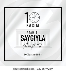 10 Kasım Atatürk Anma Günü, Saygıyla Anıyoruz. 1881-1938. (Ankara Turkiye) Translate: November 10 is the anniversary of Ataturk death. 1938-1881.