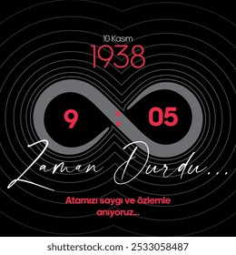 10 Kasım Atatürk'ü Anma Günü (Tradução: 10 de novembro Aniversário da Morte de Ataturk. O Tempo Parou, Recordamos Atatürk Com Respeito e Desejo) 