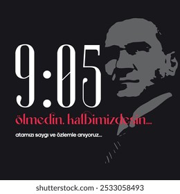 10 Kasım Atatürk'ü Anma Günü. (Translation: 10 November Ataturk's Death Anniversary. You are not dead, you are in our hearts. We remember Atatürk with respect and longing.) 