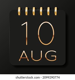 10 day of the month. August. Luxury calendar daily icon. Date day week Sunday, Monday, Tuesday, Wednesday, Thursday, Friday, Saturday. Gold text. Black background. Vector illustration.