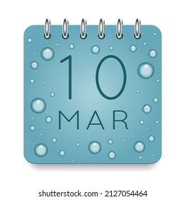 10 day of month. March. Calendar daily icon. Date day week Sunday, Monday, Tuesday, Wednesday, Thursday, Friday, Saturday. Dark Blue text. Cut paper. Water drop dew raindrops. Vector illustration.