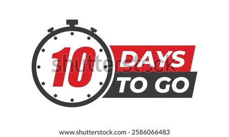 10 days to go badges symbol. Countdown of days. Offer timer, sticker limited to a few days. Ten days left to go. Vector illustration