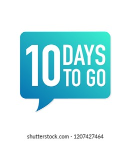 10 Days to go colorful speech bubble on white background. Vector stock illustration.