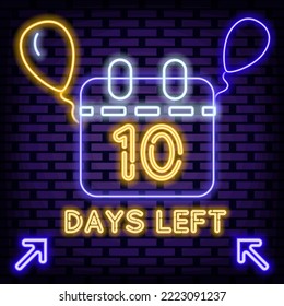 10 Days Left Neon Sign Vector. Neon script. Announcement neon signboard. Trendy design elements. Vector Illustration