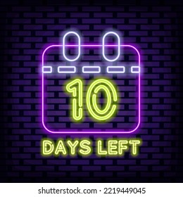 10 Days Left Neon signboards. Glowing with colorful neon light. Light banner. Design element. Vector Illustration