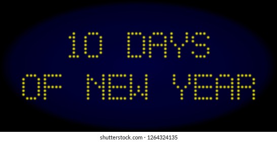 10 Days of New Year caption in LED style with round glowing pixels. Vector glare yellow symbols forms 10 Days of New Year caption on a dark blue background. Digital font with round elements.