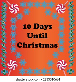 10 Days until Christmas , simple colorful design with snowflakes and candies on it