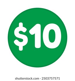 10 dollar price symbol. 10$ ten number with dollar sign green color round shape icon illustration. Vector label with text 10 dollar.