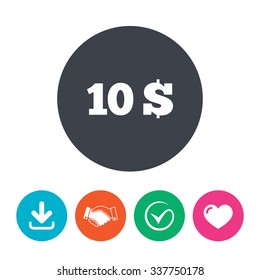 10 Dollars sign icon. USD currency symbol. Money label. Download arrow, handshake, tick and heart. Flat circle buttons.