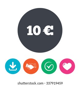 10 Euro sign icon. EUR currency symbol. Money label. Download arrow, handshake, tick and heart. Flat circle buttons.