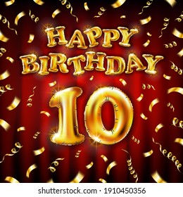 10 Happy Birthday message made of golden inflatable balloon ten letters isolated on red background fly on gold ribbons with confetti. Happy birthday party balloons concept vector illustration
