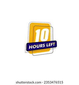 Faltan 10 horas para la insignia Countdown con número de vector e ilustración del temporizador. Oferta izquierda de cuenta regresiva, pegatina de promoción, promoción especial limitada de negocios, emblema de la mejor oferta o logotipo aislado 