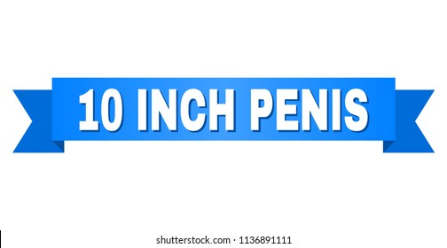 10 INCH PENIS text on a ribbon. Designed with white caption and blue stripe. Vector banner with 10 INCH PENIS tag.