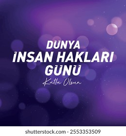 10 aralık dünya insan hakları günü kutlu olsun.
Translation: Happy World Human Rights Day