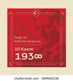 10 kasim commemorative date November 10 death day Mustafa Kemal Ataturk , first president of Turkish Republic. translation Turkish. November 10, respect and remember.