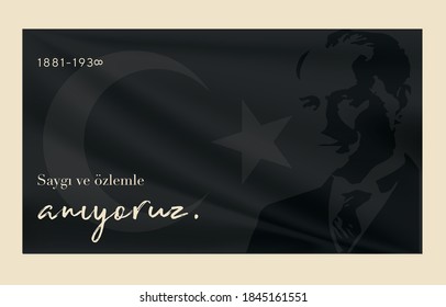 10 kasim commemorative date November 10 death day Mustafa Kemal Ataturk , first president of Turkish Republic. translation Turkish. November 10, respect and remember.