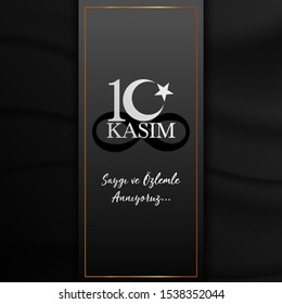 10 Kasim November 10 death day Mustafa Kemal Ataturk , first president of Turkish Republic. translation Turkish. November 10, respect and remember, vector illustration.