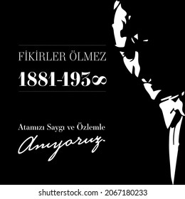 10 Kasim November 10 death day Mustafa Kemal Ataturk , first president of Turkish Republic. translation Turkish: respect and commemorating