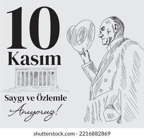 10 Kasim November 10 death day Mustafa Kemal Ataturk , first president of Turkish Republic. translation Turkish: ideas don't die	
