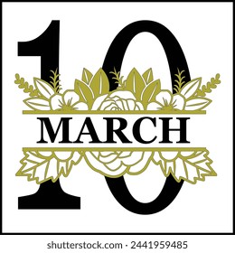 10 March Floral Split Silhouette Counting Vector Design | Print Design | Cut file | Shirt Design | Birthday Gift