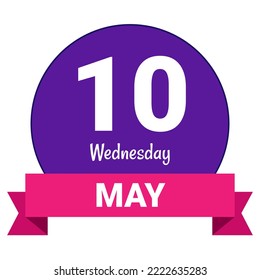 10 May, Wednesday. Date template. Useful design for calendar or event promotion. Vector illustration EPS 10 File. Isolated on white background.