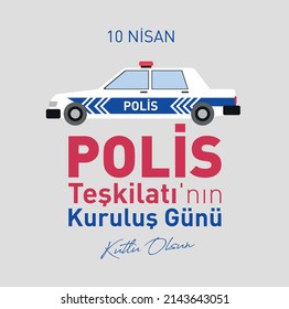 10 Nisan Polis Teşkilatının Kuruluş Günü 
turkish police car and "happy founding day of the police force" text.
The corporate logo of the General Directorate of Security of Turkey, copyright reserved.