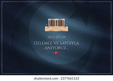 10 November Ataturk memorial day. We remember with longing and respect  (Translation: 10 Kasım Atatürkü anma günü. Özlemle ve saygıyla anıyoruz.) 