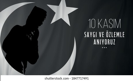 10 November Commemoration Day of Great Leader Mustafa Kemal Atatürk. Translation: "We remember with respect and longing."