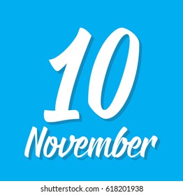 10 november, text design. Vector calligraphy. Typography poster. Usable as background.