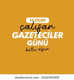 10 ocak çalışan gazeteciler günü kutlu olsun.
Translation: Happy January 10th Working Journalists Day