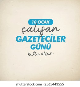 10 ocak çalışan gazeteciler günü kutlu olsun.
Turkish translation: January 10, Happy Working Journalists Day