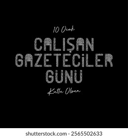 10 ocak çalışan gazeteciler günü kutlu olsun.
Turkish text translation: January 10, Happy Working Journalists Day