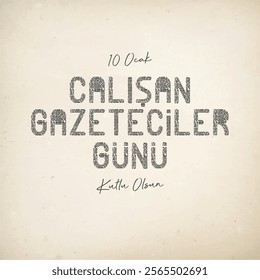 10 ocak çalışan gazeteciler günü kutlu olsun.
Turkish text translation: Happy January 10th Working Journalists Day