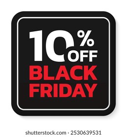 10% off. Black Friday sale sicker, label or badge. Discount 3d button design. 10 percent price off. Vector illustration.