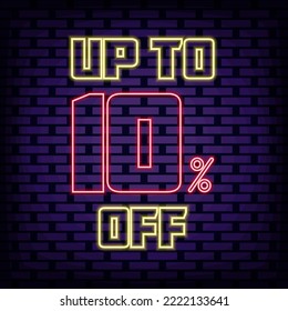 Up to 10% off, sale Neon signboards. Bright signboard. Light art. Trendy design elements. Vector Illustration